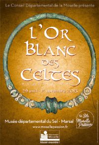 Exposition L'Or Blanc des Celtes. Du 25 avril au 1er novembre 2015 à Marsal. Moselle. 